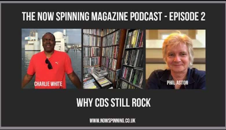 Why CDs Still Rock - The Now Spinning Podcast