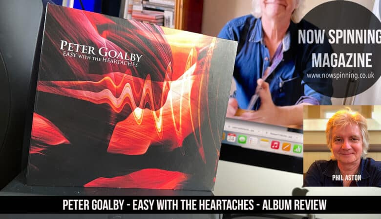 Peter Goalby : Easy With The Heartaches : Album Review : Now Spinning Magazine