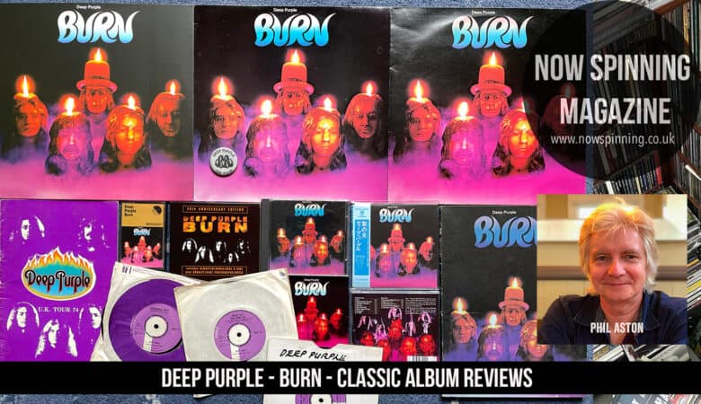 Deep Purple : Burn : 1974 Classic Album Review with Phil Aston Now Spinning Magazine