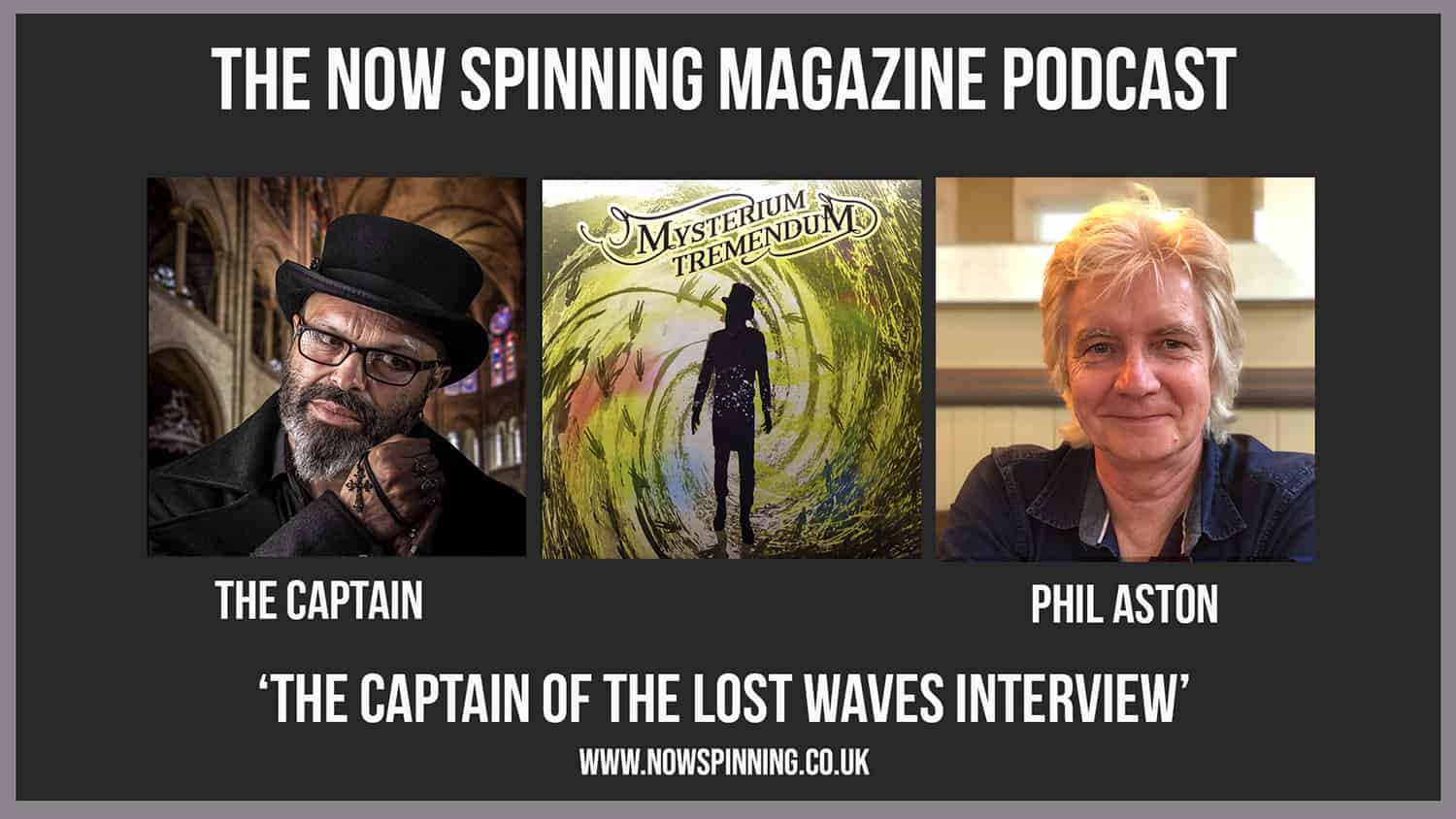 The Captain of the Lost Waves : Interview Now Spinning Magazine Podcast Episode 14