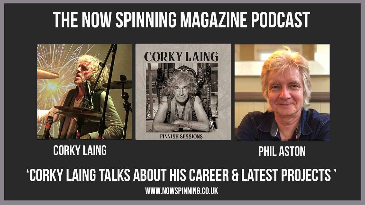 Corky Laing Interview - The Now Spinning Magazine Podcast with Phil Aston - Episode 18