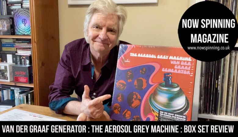 Van Der Graaf Generator The Aerosol Grey Machine 50th Anniversary Box Set Review