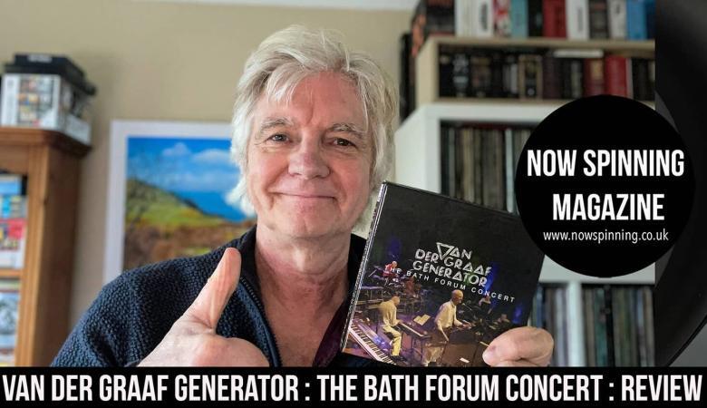 Van Der Graaf Generator : The Bath Forum Concert : Review : Now Spinning Magazine - Cherry Red Records
