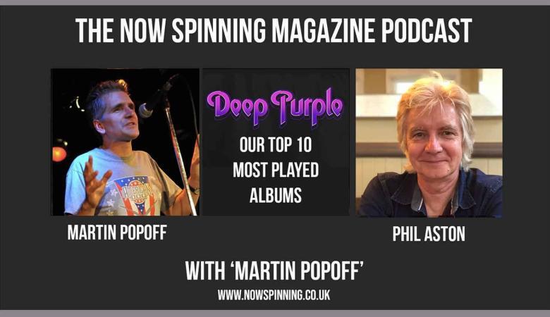 Martin Popoff and Phil Aston rank their Top 10 Deep Purple Albums | Now Spinning Magazine Podcast