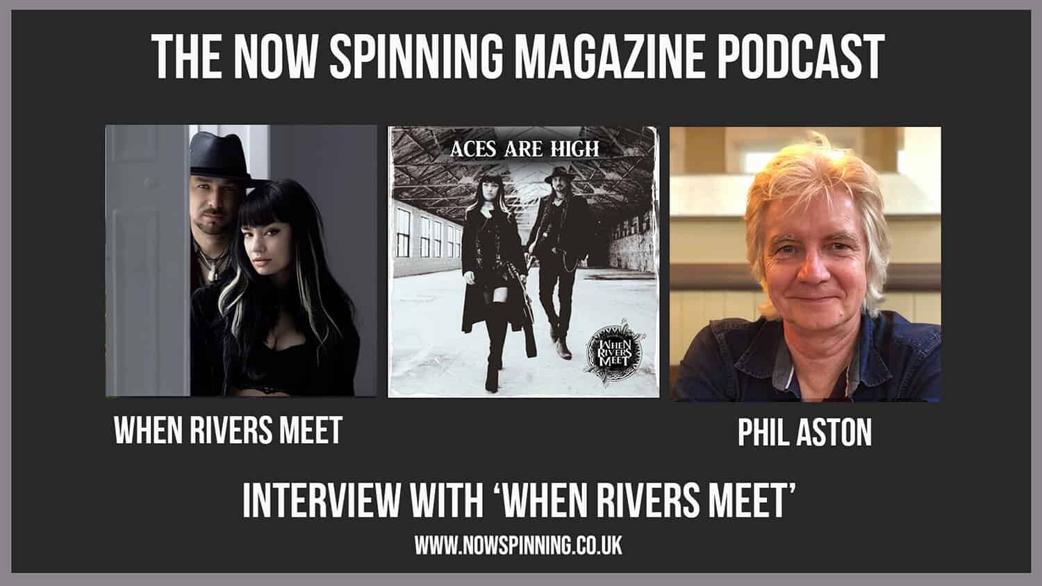 When Rivers Meet Interview - Now Spinning Magazine Podcast