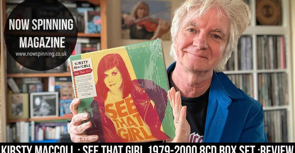 Kirsty MacColl : See That Girl 1979-2000 8CD Box Set Box Set, 8CD Review