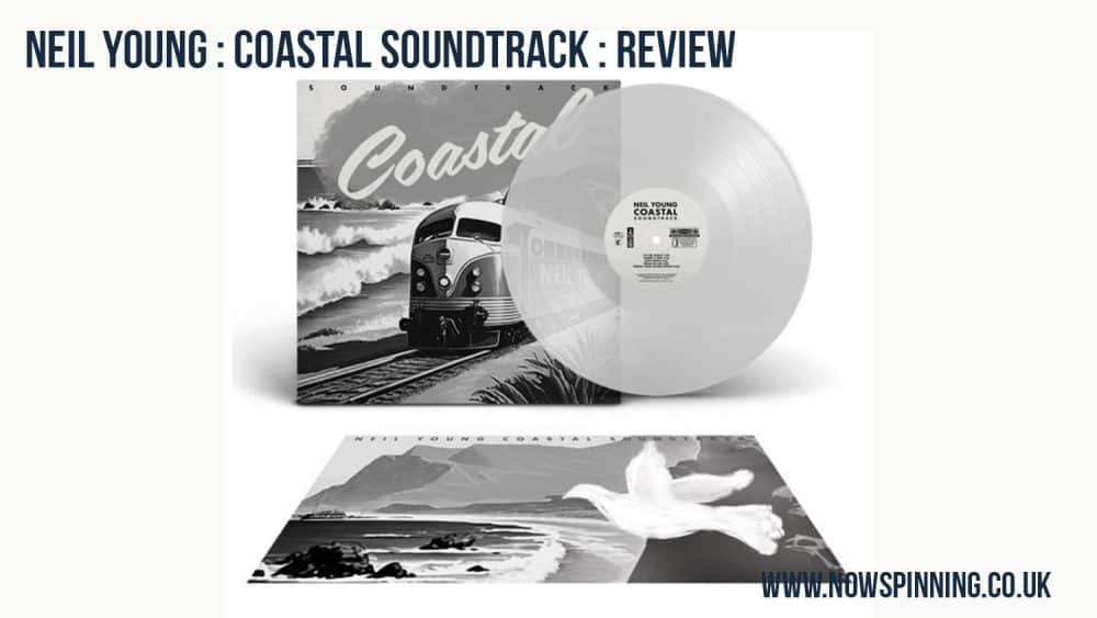 Neil Young : Coastal Soundtrack : Review