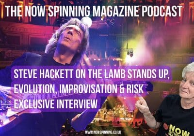Steve Hackett Interview: The Spirit of The Lamb Stands Up - Phil Aston - Now Spinning Magazine