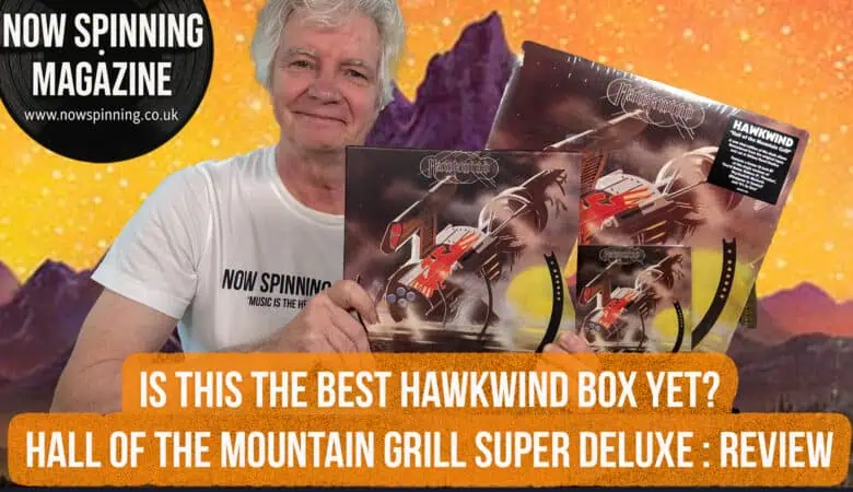 Hawkwind — Hall of the Mountain Grill (Super Deluxe Edition) • Now Spinning Magazine Review