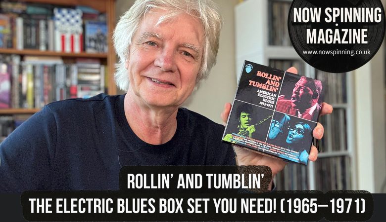 Rollin’ and Tumblin’ – Electric Blues 1965–1971 (3CD Box Set Review)
