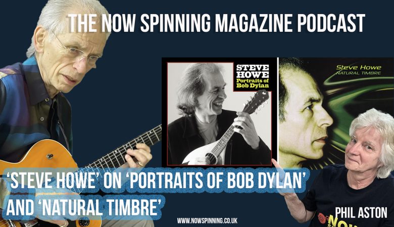 Steve Howe Interview : Portraits of Bob Dylan & Natural Timbre
