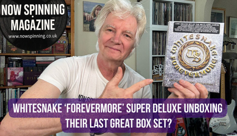 Whitesnake – Forevermore Super Deluxe Box Set Review By Phil Aston, Now Spinning Magazine