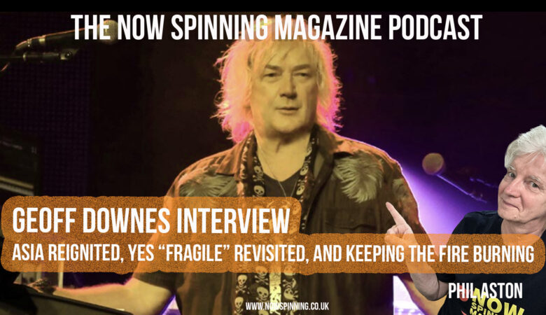 Geoff Downes: Asia Reignited, Yes “Fragile” Revisited, and Keeping the Fire Burning
