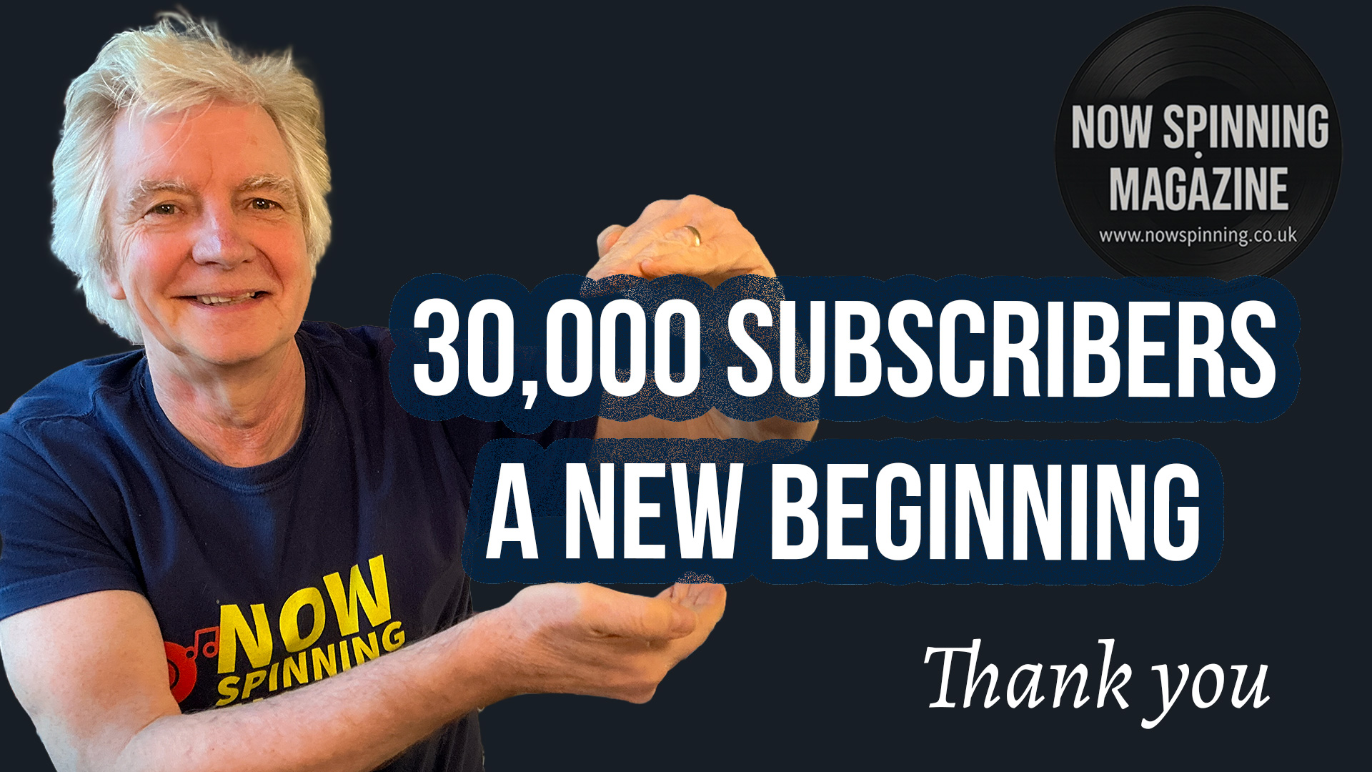 30,000 Subscribers… A New Beginning Now Spinning Magazine