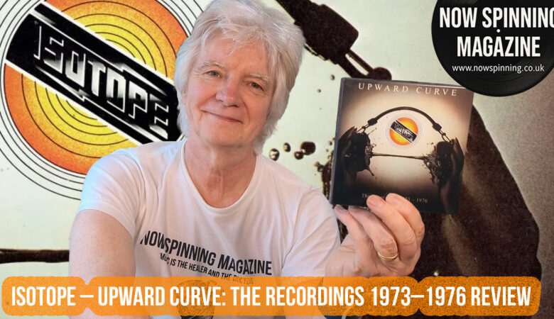 Isotope – Upward Curve: The Recordings 1973–1976 Review