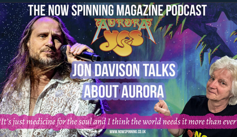 Jon Davison on YES, Aurora, Steve Howe and Music as “Medicine for the Soul”