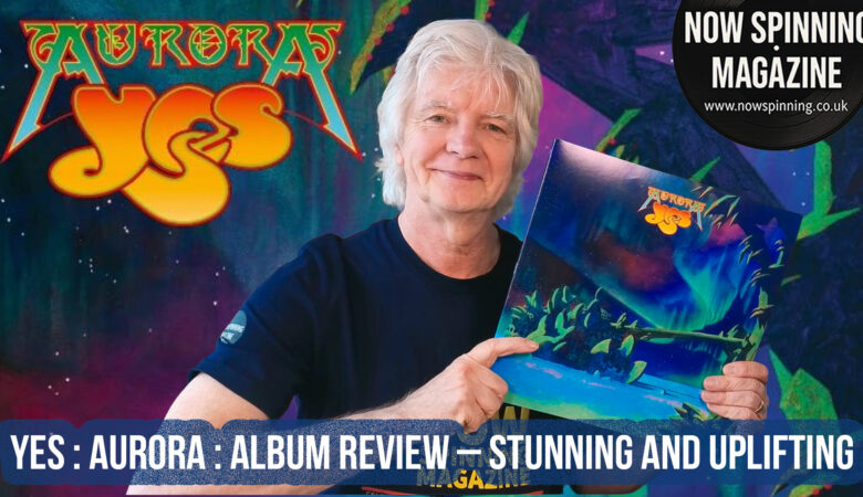 YES Aurora Vinyl Review – Stunning And Uplifting